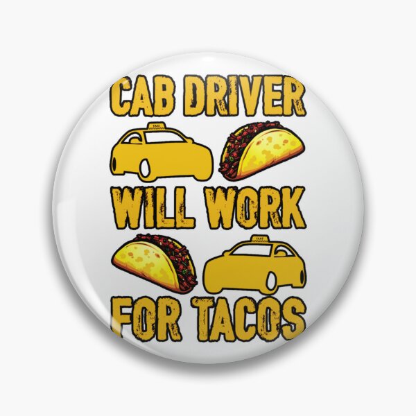 Item preview, Cab Driver Will Work For Tacos   designed and sold by evannakratz1.
