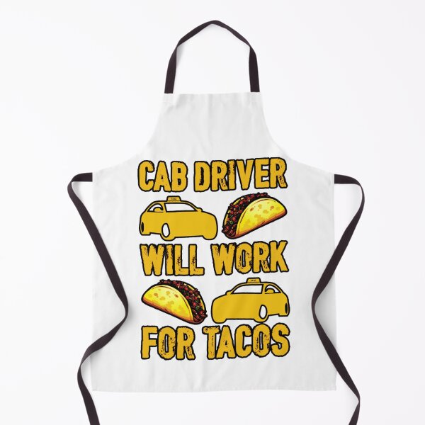 Item preview, Cab Driver Will Work For Tacos   designed and sold by evannakratz1.