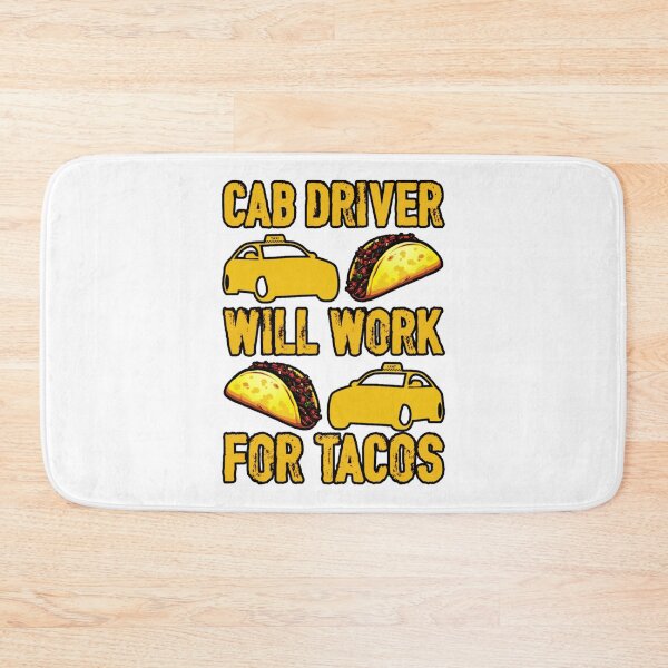 Item preview, Cab Driver Will Work For Tacos   designed and sold by evannakratz1.