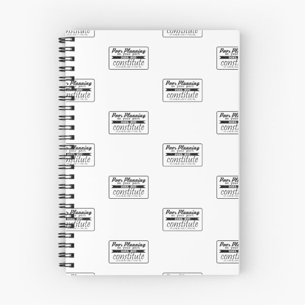 Item preview, Poor Planning On Your Part Does Not Constitute An Emergency For Me designed and sold by onceproject.