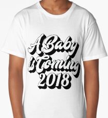 A Baby is Coming 2018 (Welcome the Newborn baby) Long T-Shirt