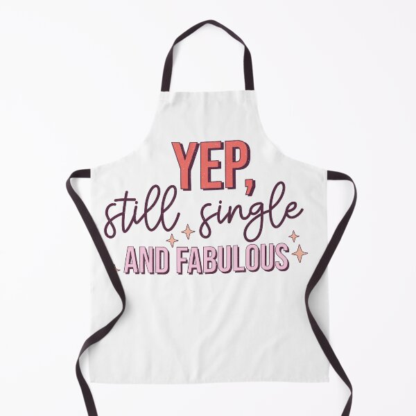 Item preview, Yep, still single and fabulous! - Gift for Singles designed and sold by HealNoMeds | Invisible Illness Awareness.