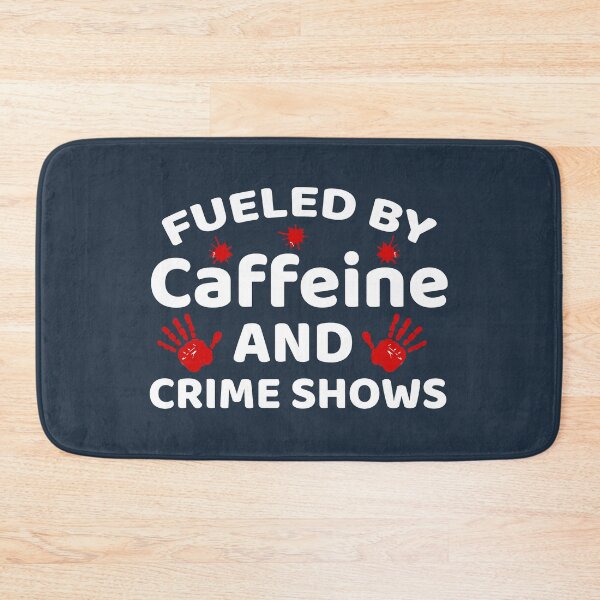 Item preview, Fueled by Caffeine And Crime Show, Crime Addict, Murder Show, Caffeine And Crime Show designed and sold by DesignHouse07.