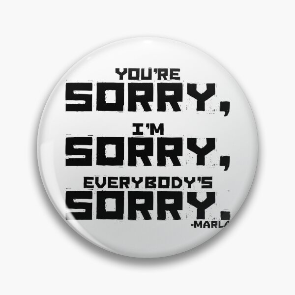 Item preview, You're sorry, I'm sorry, Everybody's sorry. -Marla Singer, Fight Club  designed and sold by Sticker Up.
