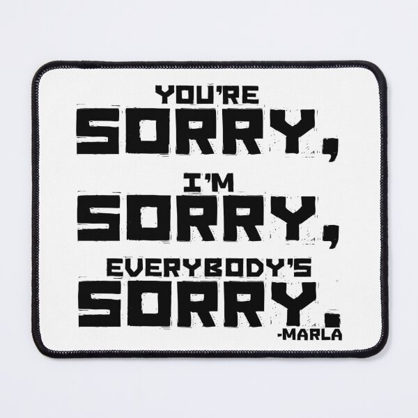 Item preview, You're sorry, I'm sorry, Everybody's sorry. -Marla Singer, Fight Club  designed and sold by Sticker Up.