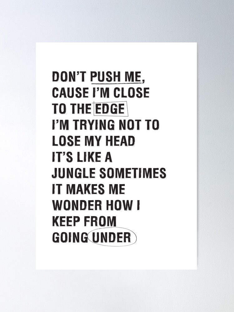 Don't push me cause I'm close to the edge - Grungy black Lyrics