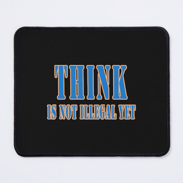 Item preview, Think Is Not Illegal Yet designed and sold by JLCableStudio.