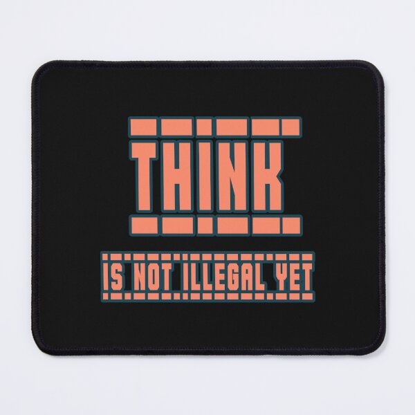 Item preview, Think Is Not Illegal Yet designed and sold by JLCableStudio.