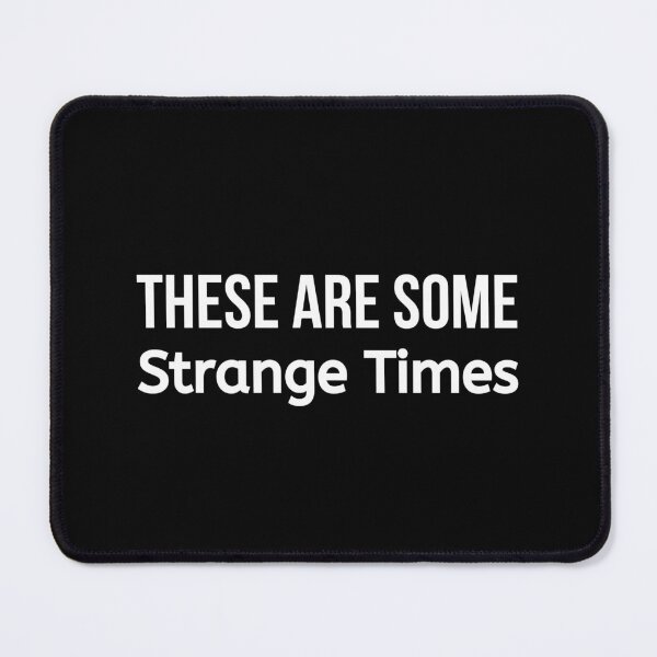 Item preview, These Are Some Strange Times designed and sold by BigMovesHustler.