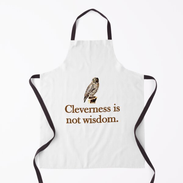 Item preview, Cleverness Is Not Wisdom designed and sold by CrankyOldDude.