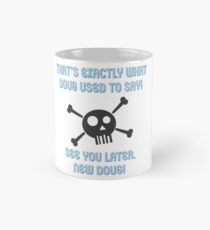 À plus tard, New Doug! Mug
