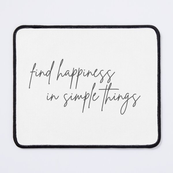 Item preview, Find Happiness in Simple Things designed and sold by jjdough.