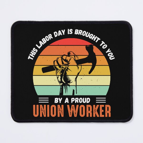 Item preview, This Labor Day is Brought to You By a Proud Union Worker designed and sold by fuzzynautilus.