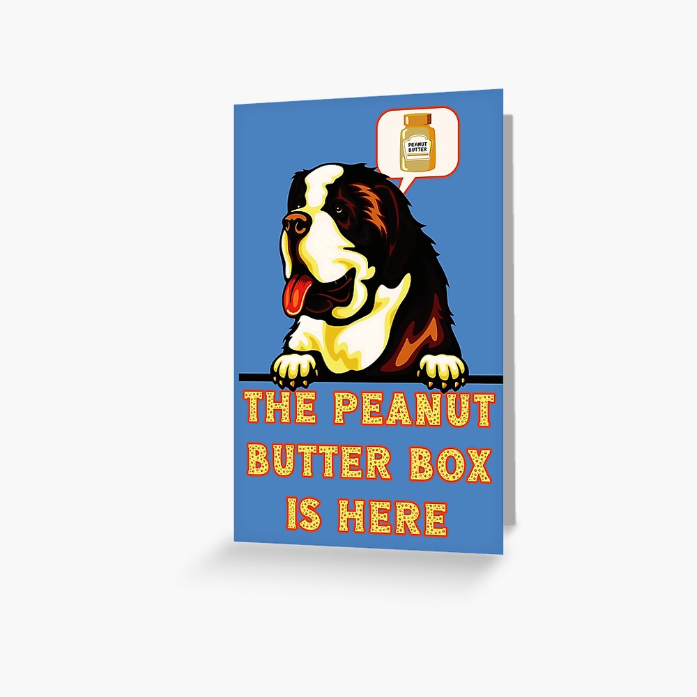 "The Peanut Butter Box Is Here Warm version Funny St. Bernard Dog
