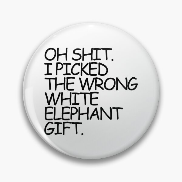 Item preview, Oh Shit I Picked The Wrong White Elephant Gift Gear designed and sold by DynamicDesign.