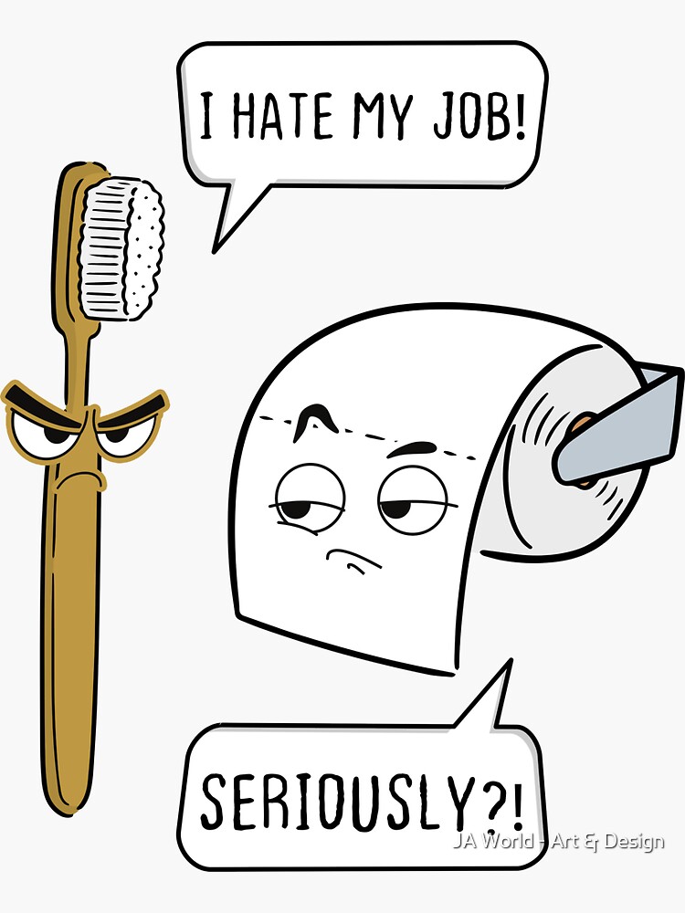 "Funny Toothbrush and Toilet Paper I Hate my Job. Seriously?" Sticker