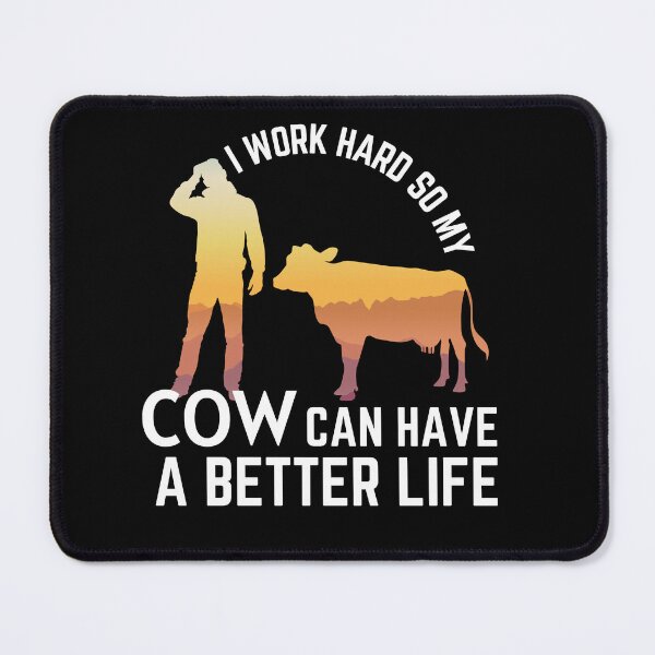 Item preview, I work hard so my cow can have a better life designed and sold by FarmsteadAcers.