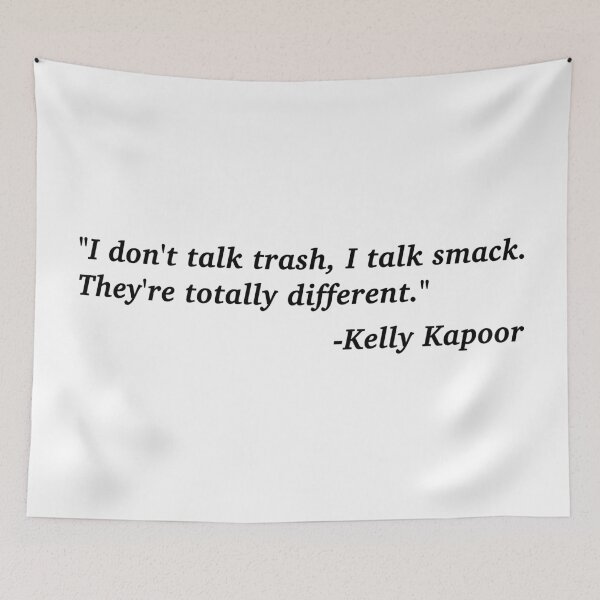 Item preview, "I don't talk trash, I talk smack" Kelly Kapoor The Office Quote designed and sold by aterkaderk.