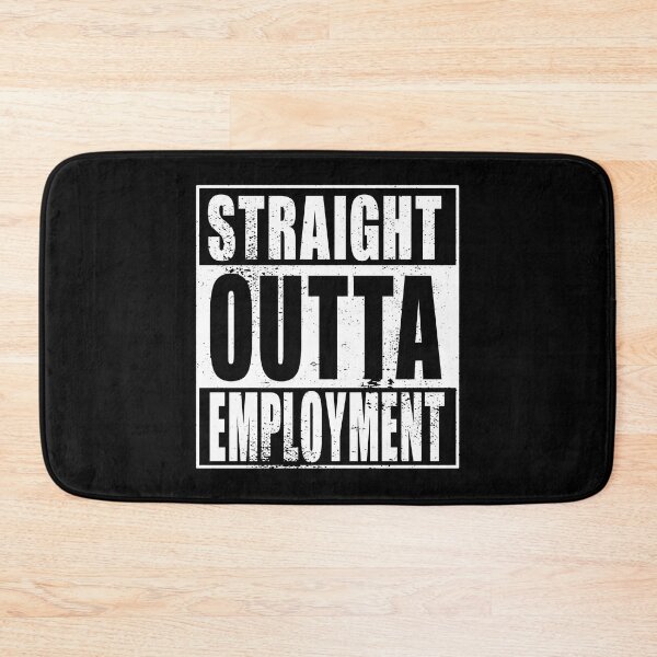 Artikelvorschau, Straight Outta Employment (weiß) entworfen und verkauft von SolidEarthArt.