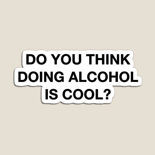 Item preview, Findest du es cool, Alkohol zu trinken? Zitat aus The Office designed and sold by aterkaderk.