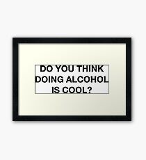 Denkst du, Alkohol ist cool? Das Büro-Zitat Gerahmtes Wandbild