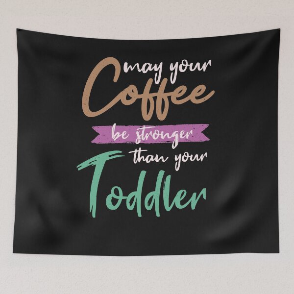 Item preview, May coffee be stronger than baby designed and sold by ChrisFeil.