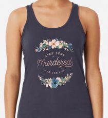 SSDGM - Bleiben Sie sexy und nicht ermordet Floral Quote Racerback Tank Top