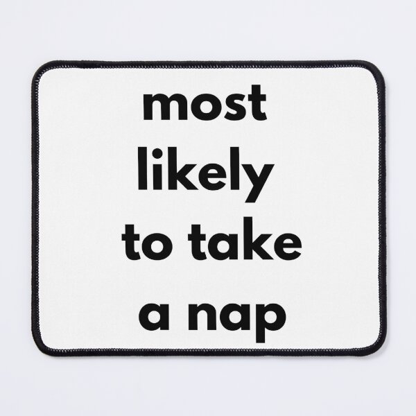 Item preview, Most likely to take a nap designed and sold by Design Kingdom.