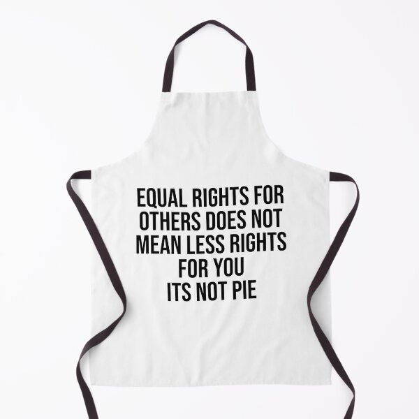 Item preview, Equal Rights For Others Does Not Mean Less Rights For You It's Not Pie designed and sold by OUSSART ⭐⭐⭐⭐⭐.