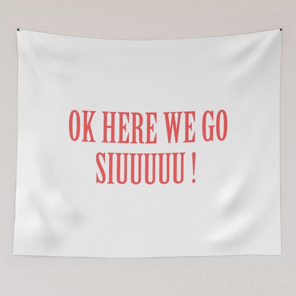 Item preview, OK HERE WE GO SIUUUUU _ok here we go siuuuu   designed and sold by masahiko212.