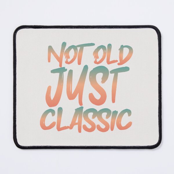 Item preview, Not Old Just Classic designed and sold by heartfeltarts93.