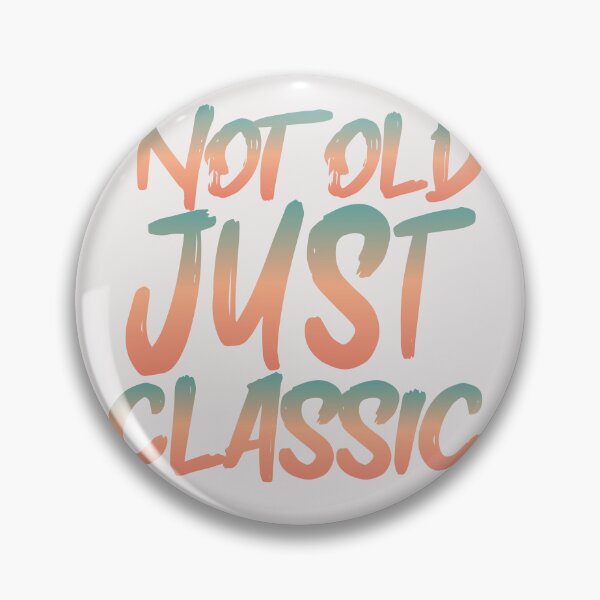 Item preview, Not Old Just Classic designed and sold by heartfeltarts93.