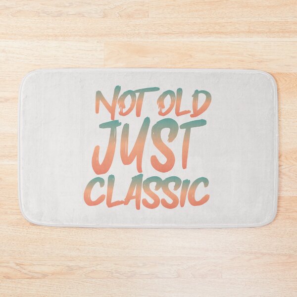 Item preview, Not Old Just Classic designed and sold by heartfeltarts93.