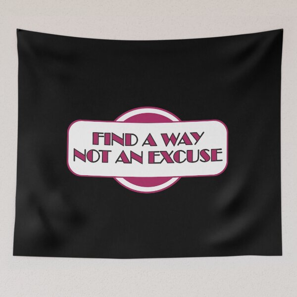 Item preview, FIND A WAY NOT AN EXCUSE designed and sold by GaryDobson.