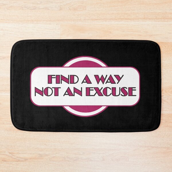 Item preview, FIND A WAY NOT AN EXCUSE designed and sold by GaryDobson.
