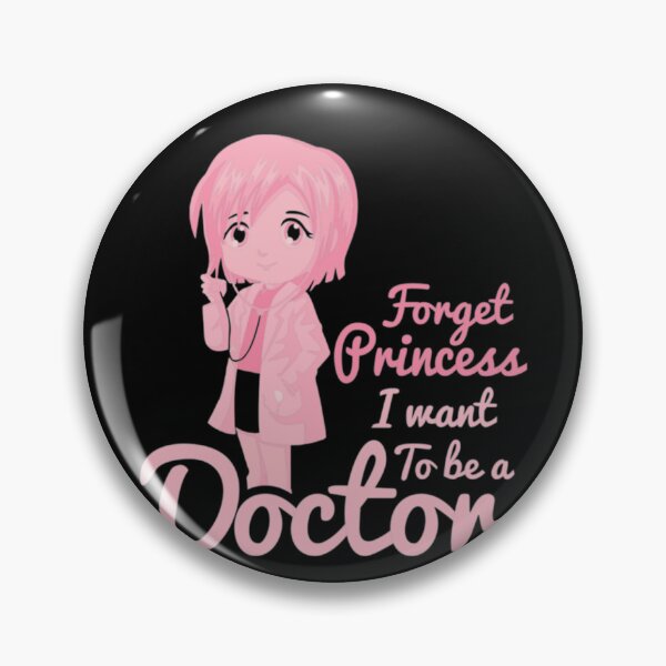 Item preview, Forget Princess I Want To Be A Doctor - Girl Power     designed and sold by sugimoto2233.