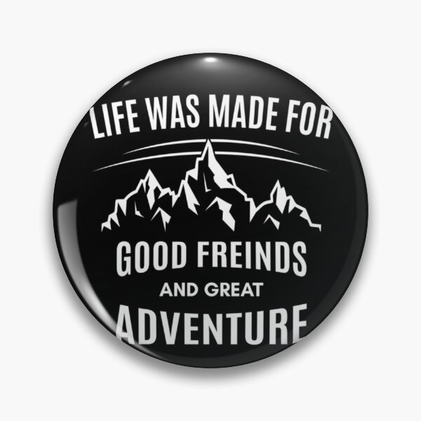 Item preview, Life Was Made For Good Friends and Great Adventure Funny Adventure   designed and sold by sugimoto2233.