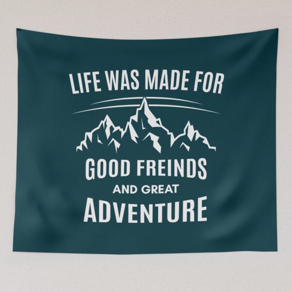 Item preview, Life Was Made For Good Friends and Great Adventure Funny Adventure   designed and sold by sugimoto2233.