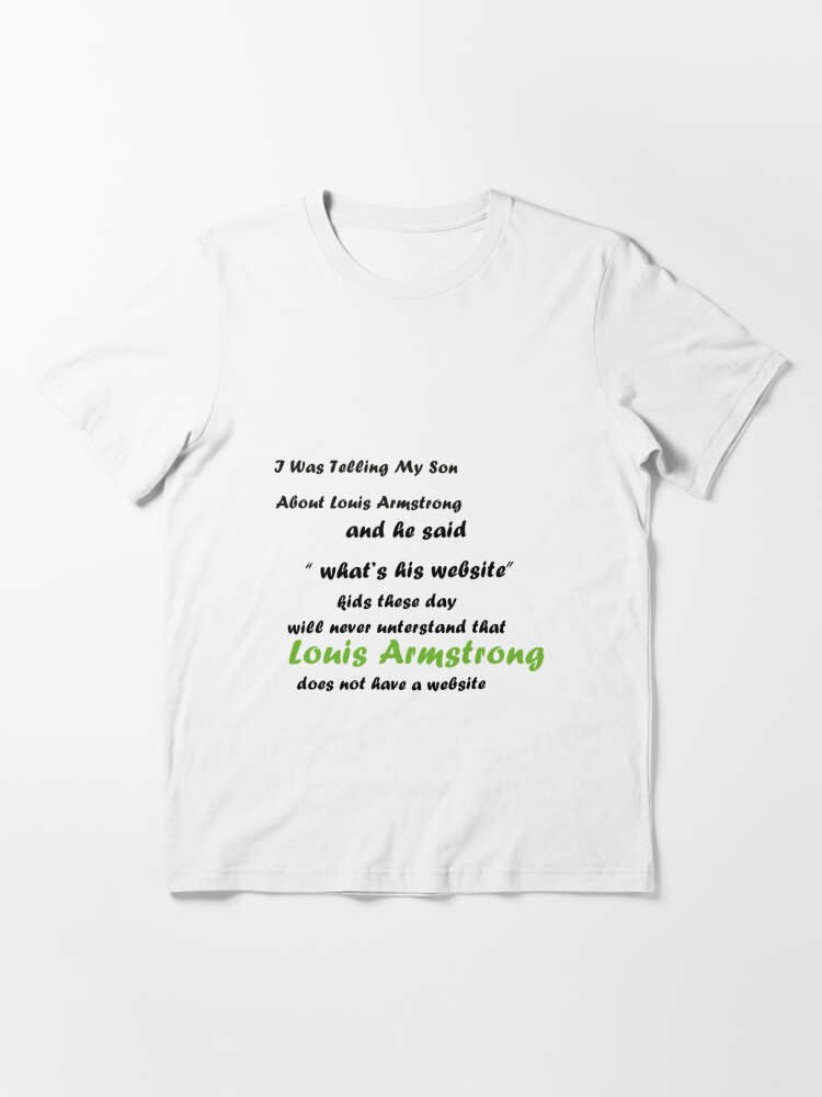 Louis Armstrong Shirt, I Was Telling My Son About Louis Armstrong