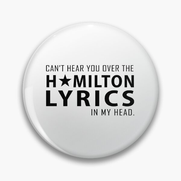 Item preview, Can_t hear you over the Hamilton lyrics in my head designed and sold by CustomTrendyss.