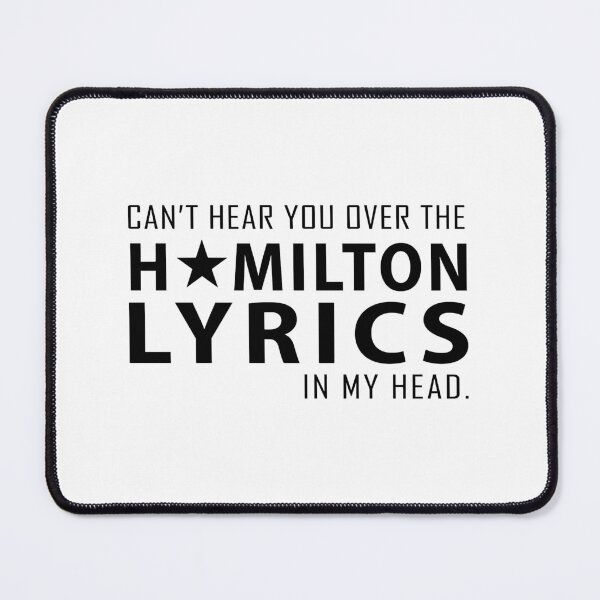 Item preview, Can_t hear you over the Hamilton lyrics in my head designed and sold by CustomTrendyss.