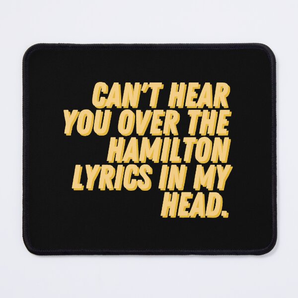 Item preview, Cant hear you over the Hamilton lyrics in my head  designed and sold by CustomTrendyss.