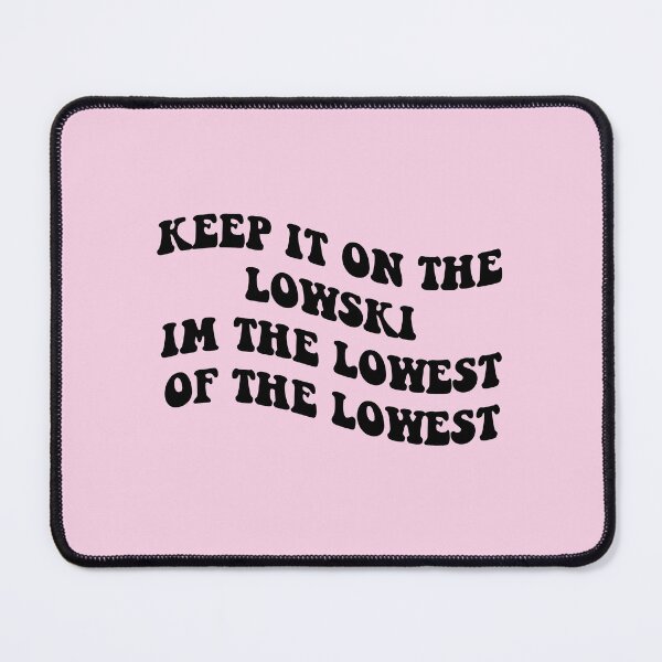Item preview, keep it on the lowski im the lowest of the lowest designed and sold by everything4eva.