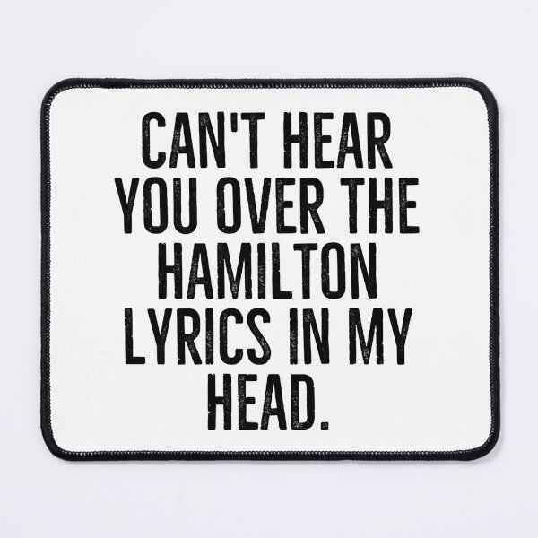 Item preview, Can_t Head You Over The Hamilton Lyrics In My Head designed and sold by CustomTrendyss.