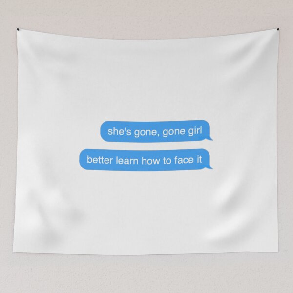 Item preview, shes gone gone girl better learn how to face it text message designed and sold by everything4eva.