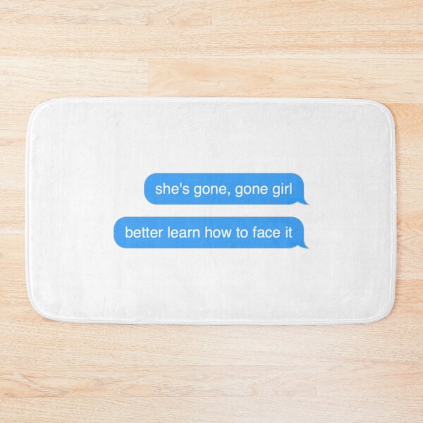 Item preview, shes gone gone girl better learn how to face it text message designed and sold by everything4eva.