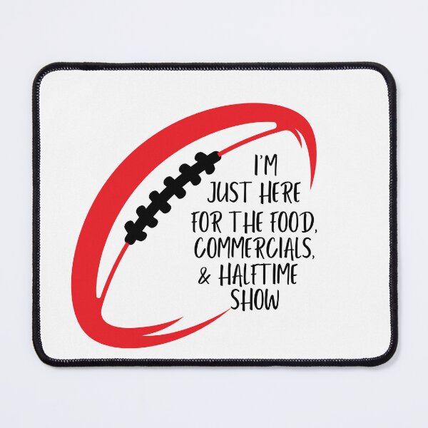 Item preview, I’m Just here for the food,commercials,&halftime show designed and sold by bonus24.