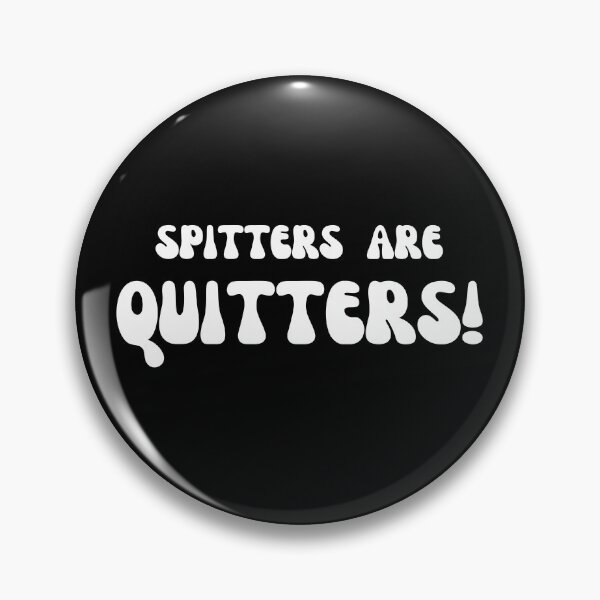 Item preview, Spitters are quitters designed and sold by colorexz.