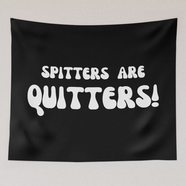 Item preview, Spitters are quitters designed and sold by colorexz.
