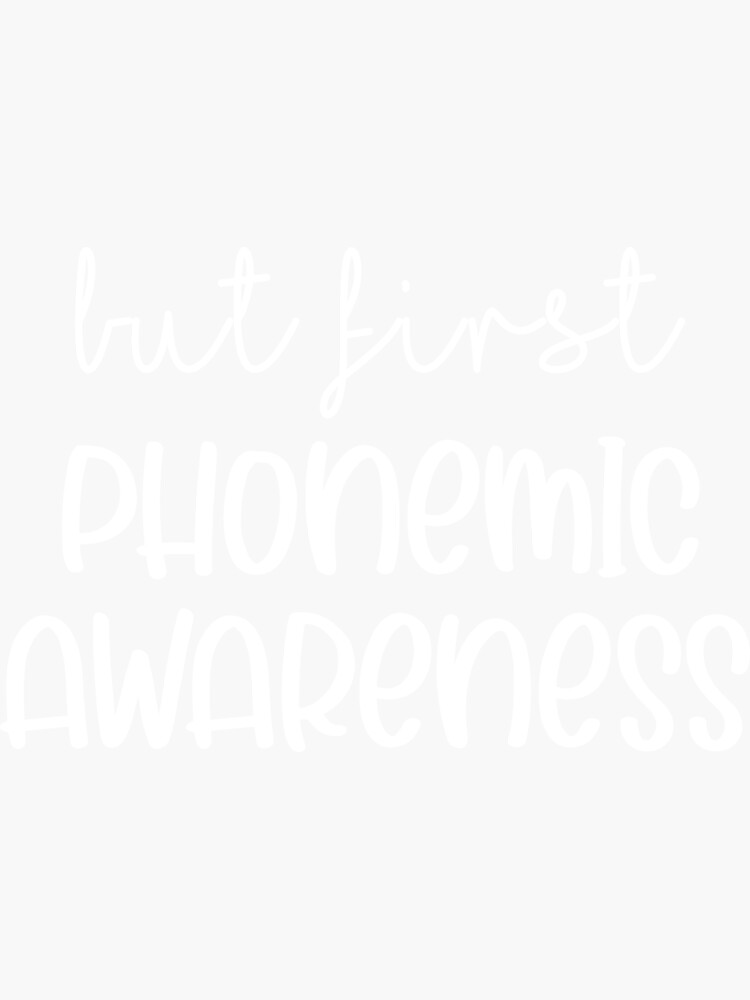 "But First Phonemic Awareness Science of Reading Teacher Orthographic